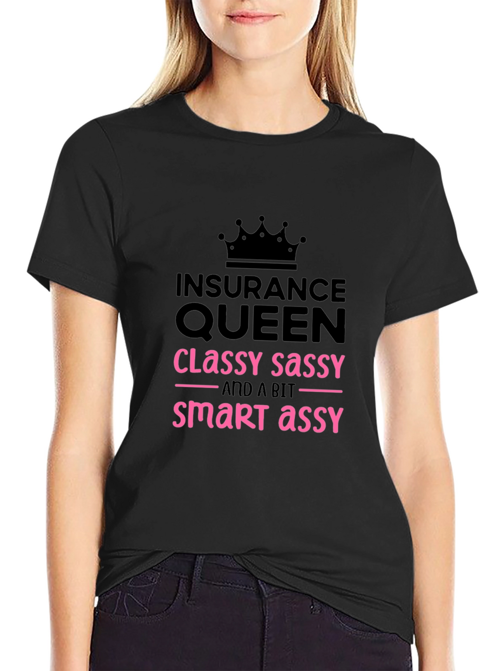 Insurance Queen T-Shirt - Classy Sassy Smart