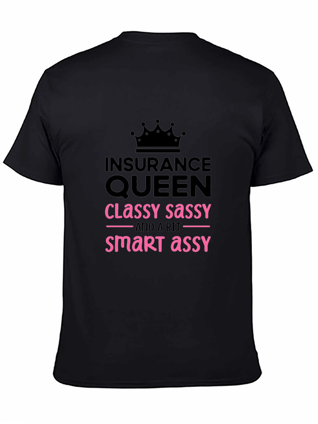 Insurance Queen T-Shirt - Classy Sassy Smart