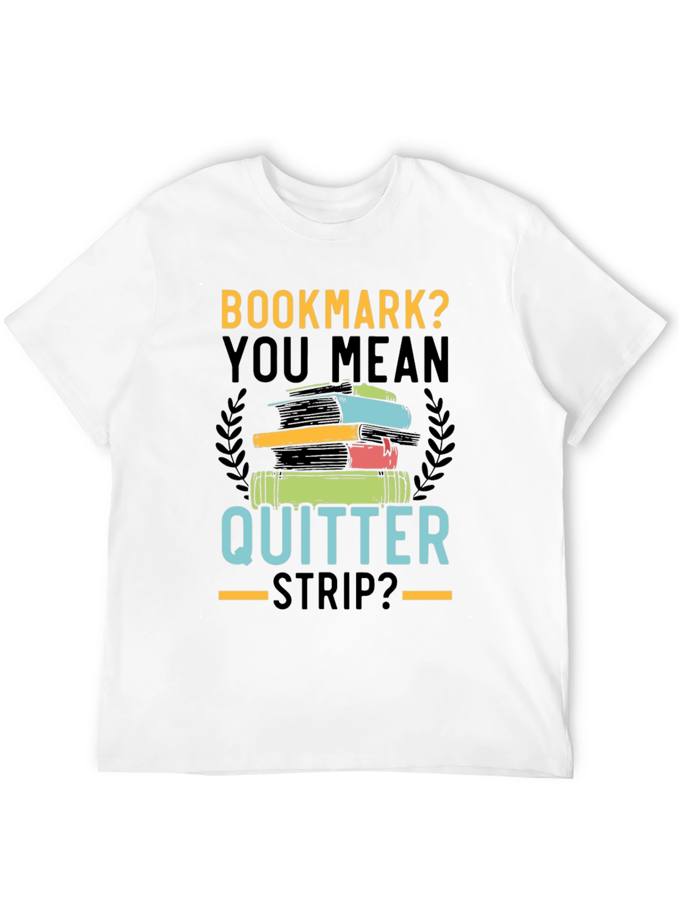 Bookmark? Quitter Strip? Novelty T-Shirt for Book Lovers