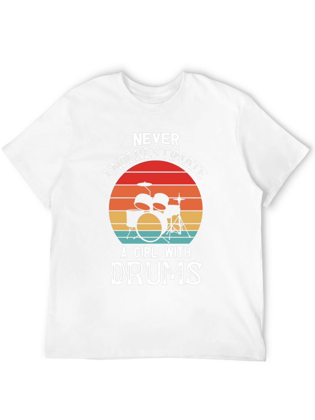 Never Underestimate a Girl with Drums Graphic T-Shirt
