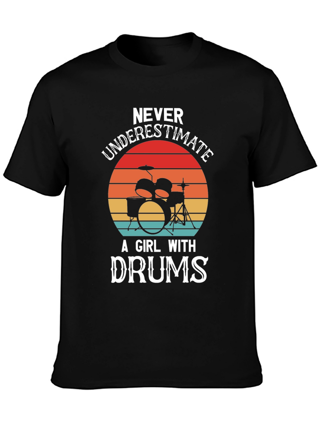 Never Underestimate a Girl with Drums Graphic T-Shirt