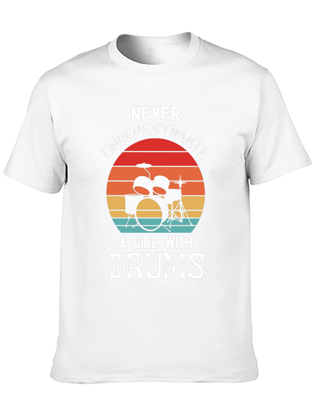 Never Underestimate a Girl with Drums Graphic T-Shirt