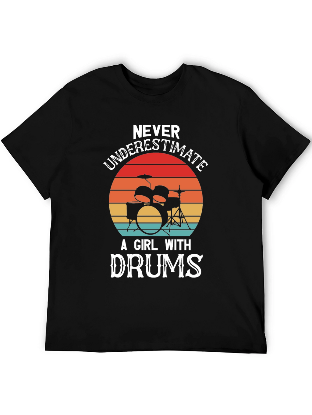 Never Underestimate a Girl with Drums Graphic T-Shirt