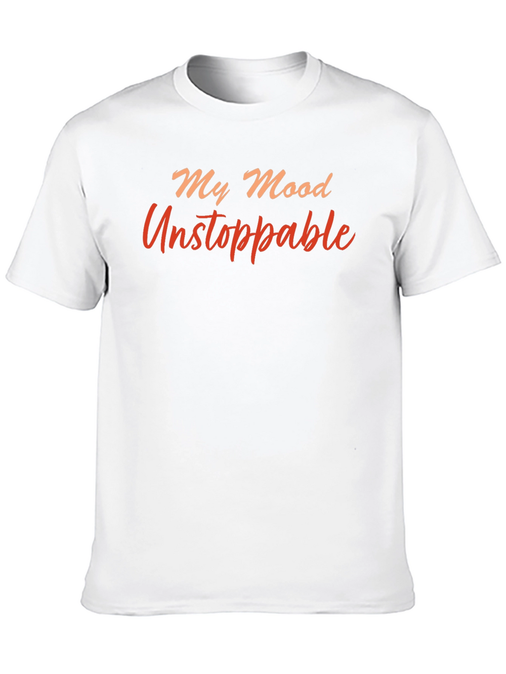 My Mood Unstoppable T-Shirt