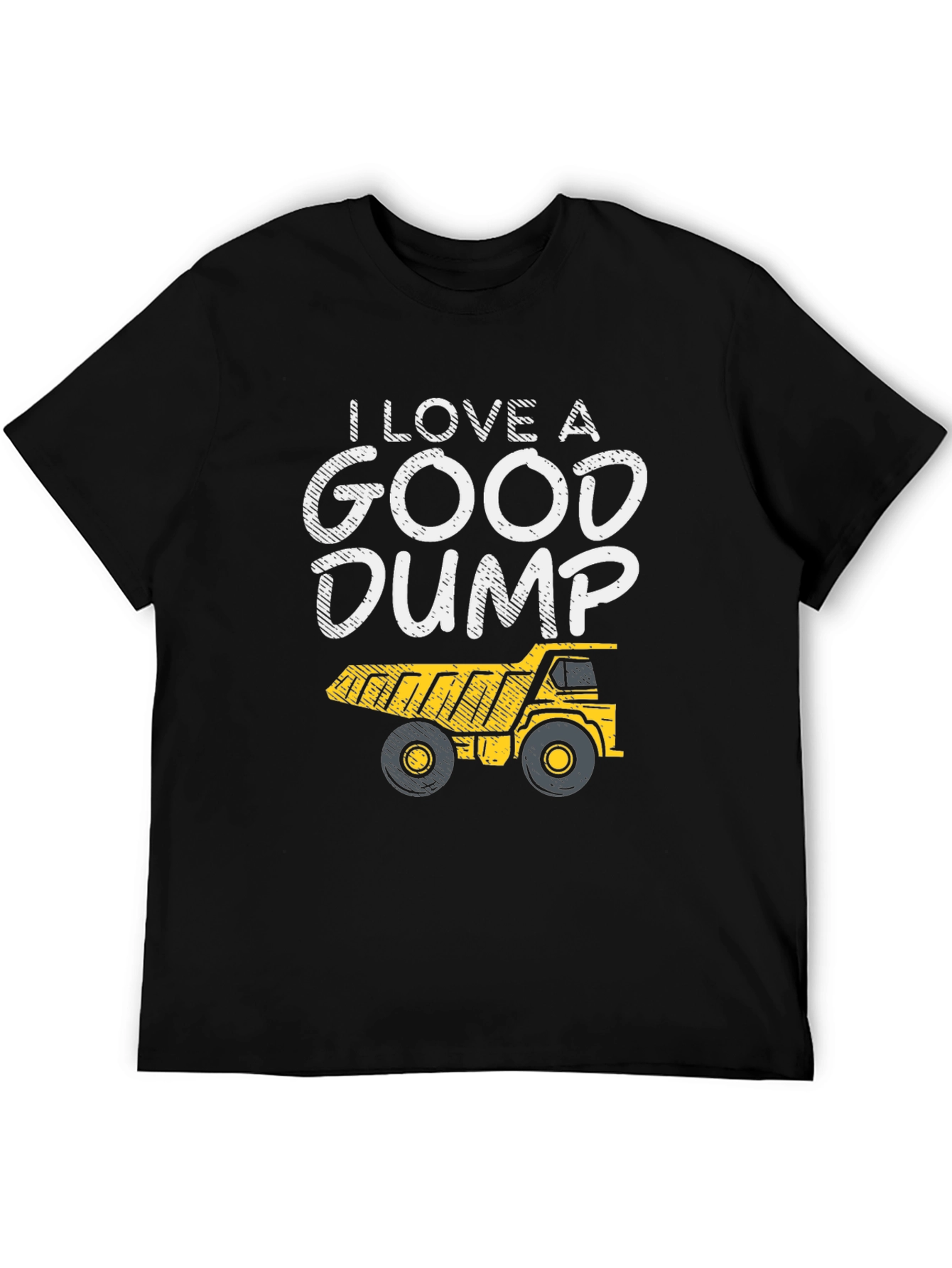 I Love a Good Dump Truck T-Shirt
