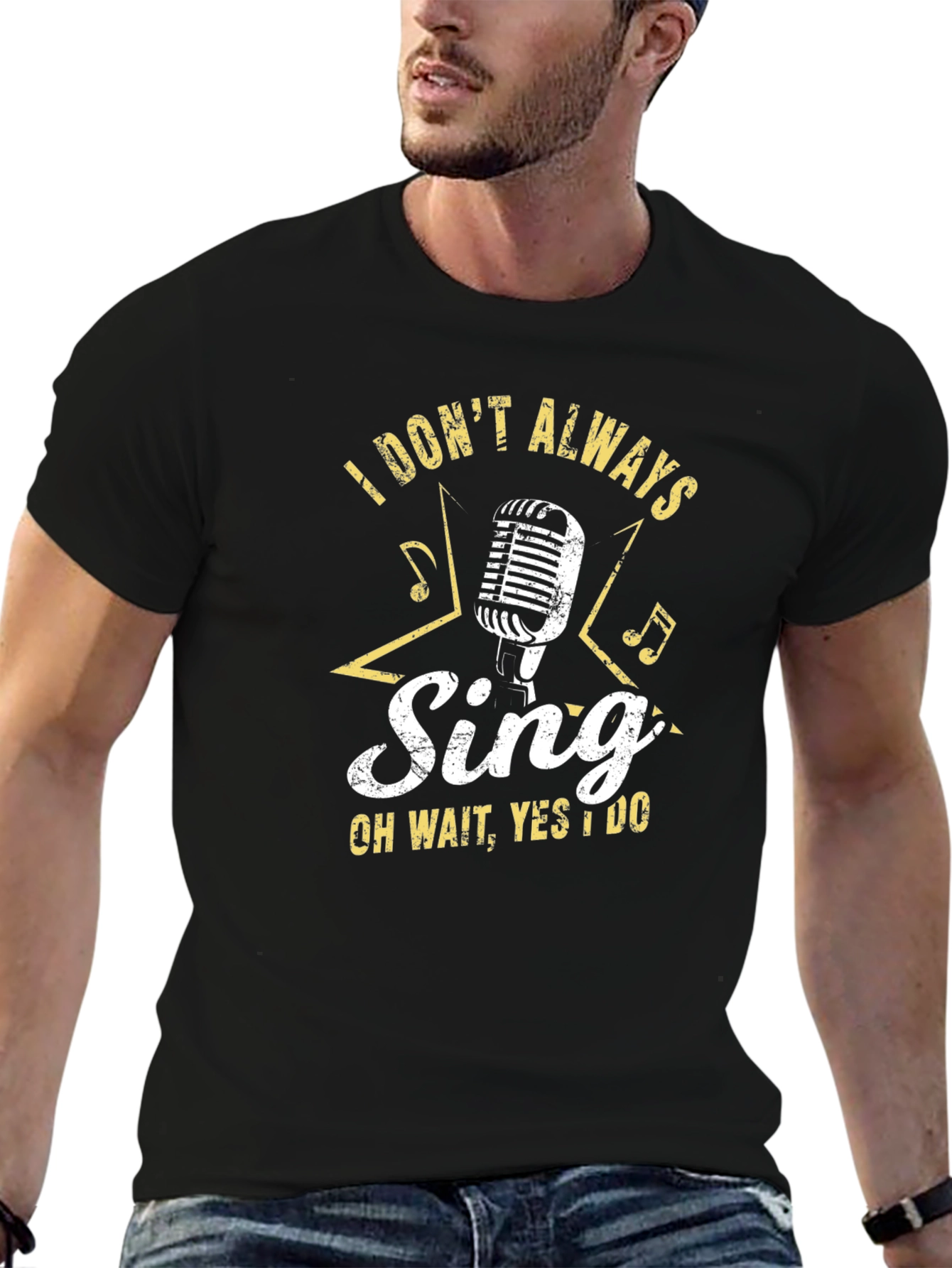 Singers Tee: I Dont Always Sing T-Shirt
