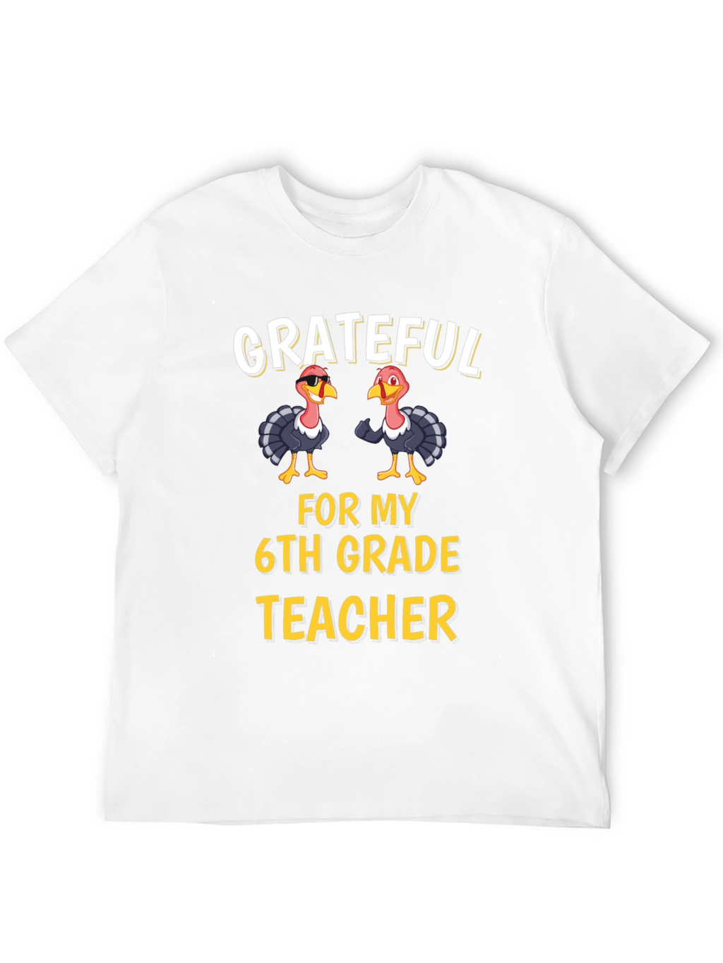 Grateful 6th Grade Teacher Thanksgiving Turkey T-Shirt