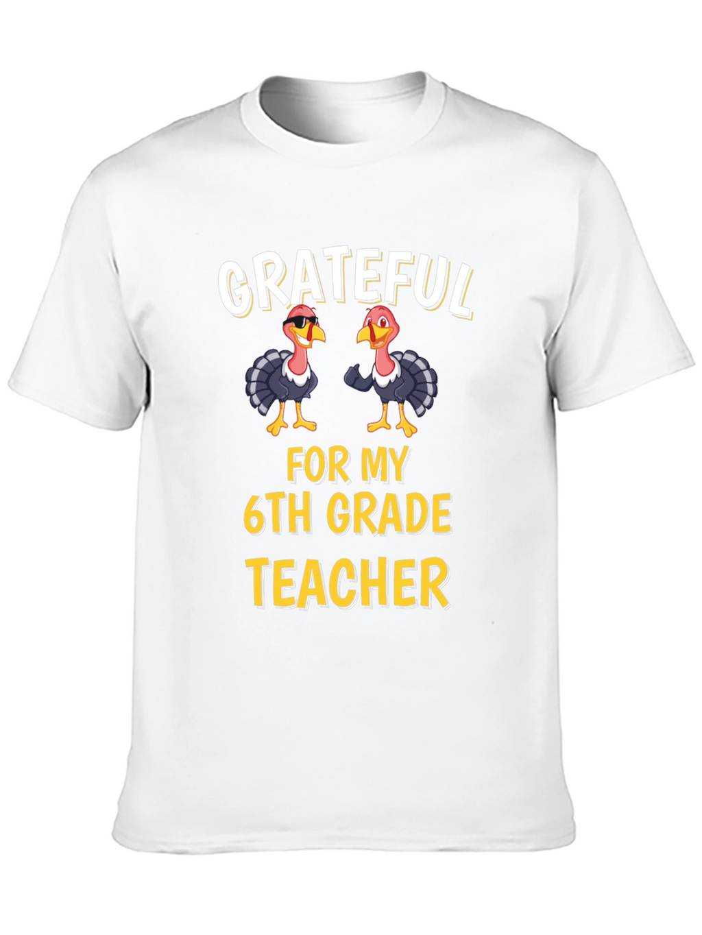 Grateful 6th Grade Teacher Thanksgiving Turkey T-Shirt