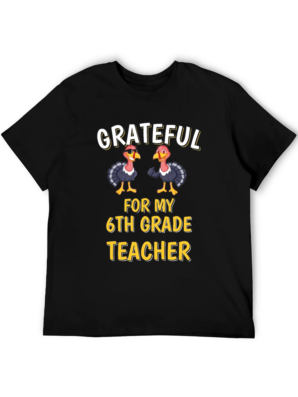Grateful 6th Grade Teacher Thanksgiving Turkey T-Shirt