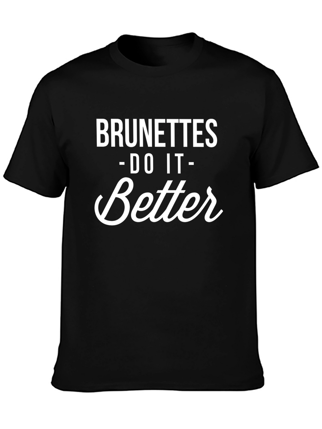 Brunettes Do It Better Graphic Tee