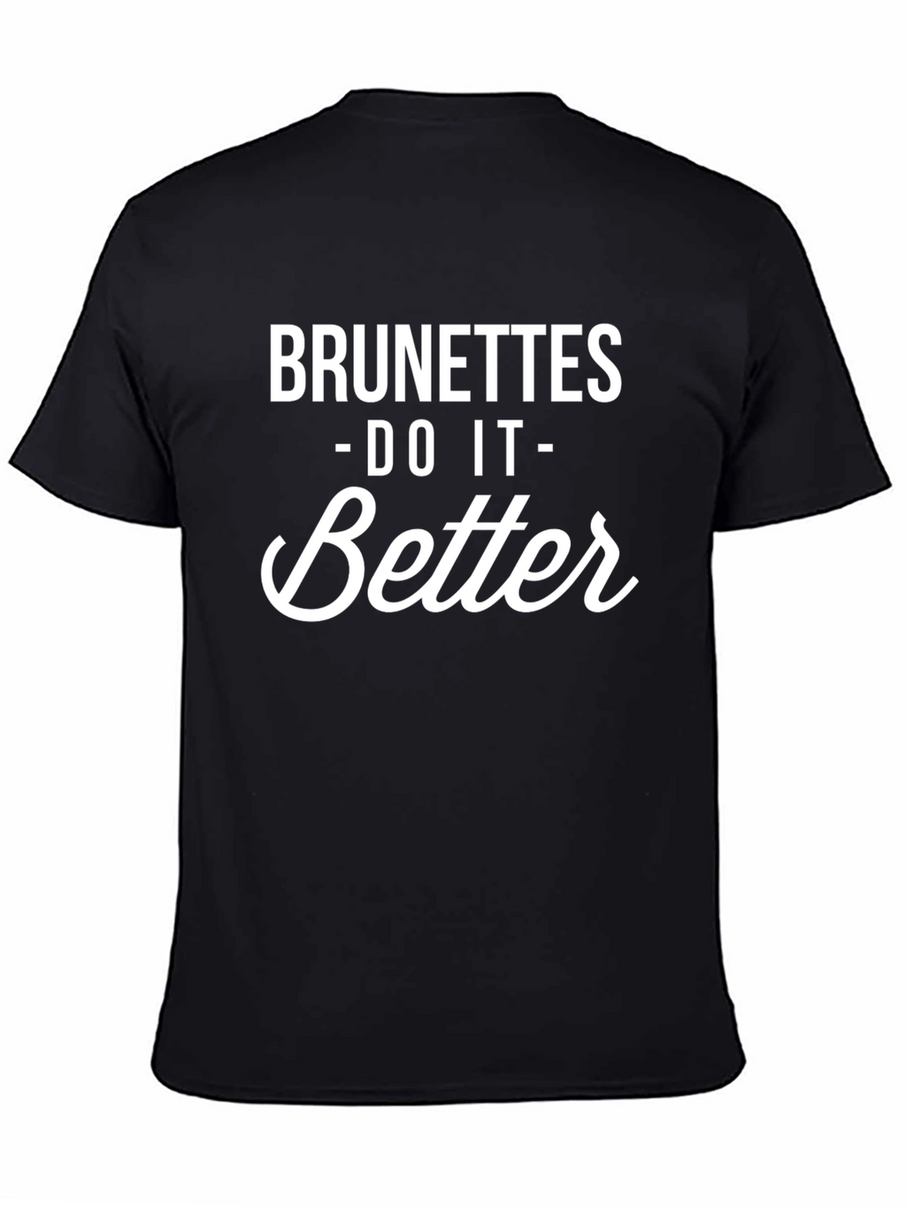 Brunettes Do It Better Graphic Tee