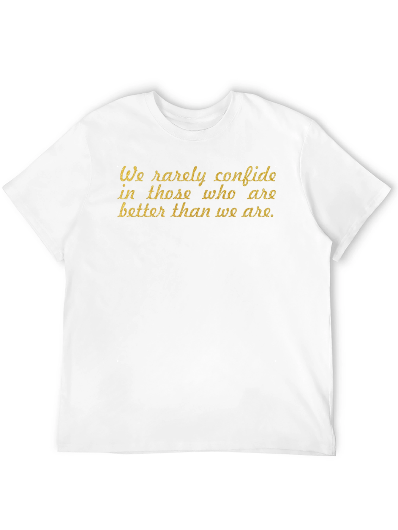 Motivational Quote T-Shirt - We rarely confide