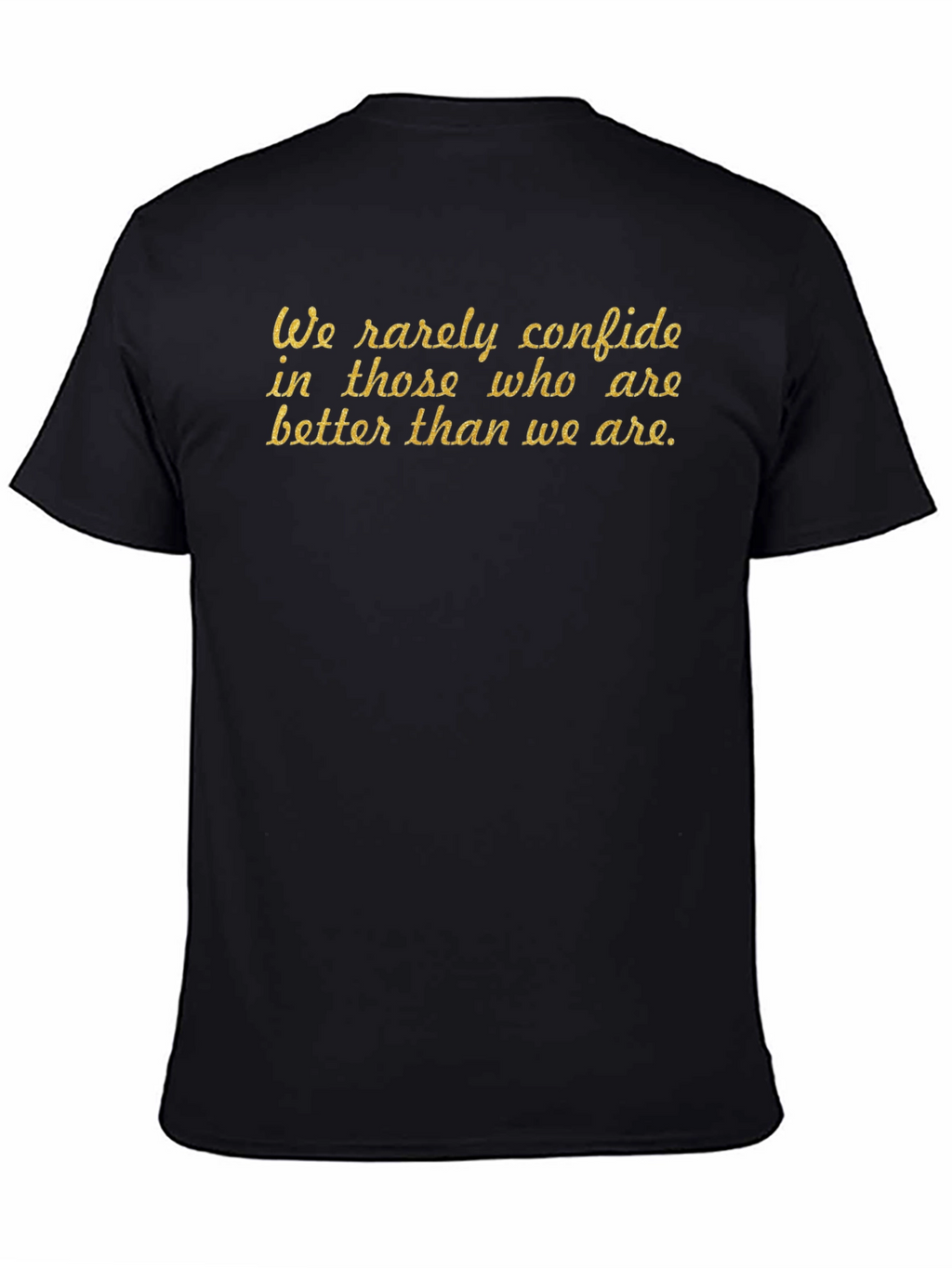 Motivational Quote T-Shirt - We rarely confide