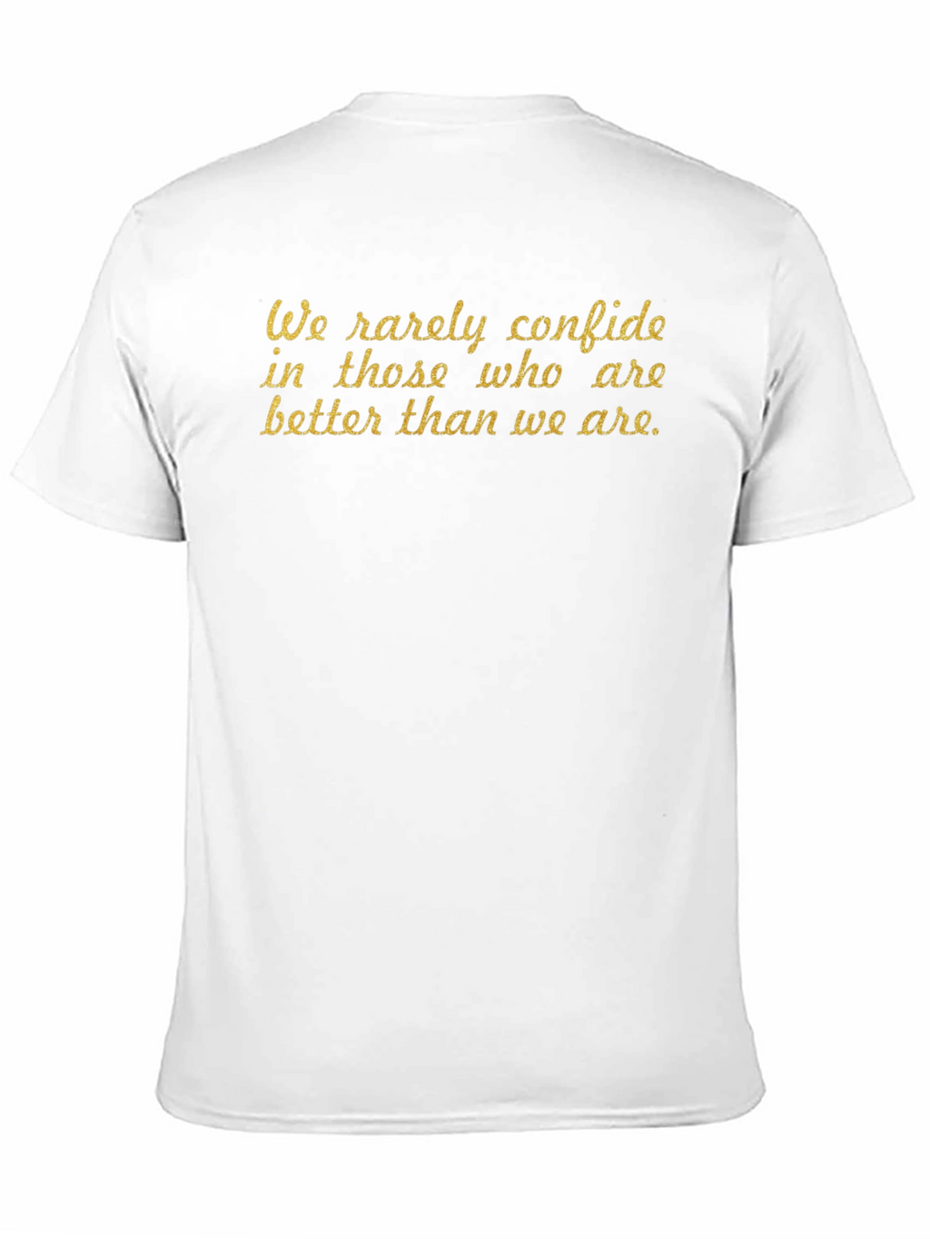 Motivational Quote T-Shirt - We rarely confide