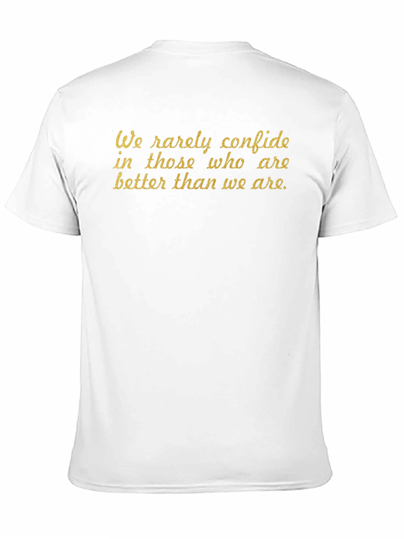 Motivational Quote T-Shirt - We rarely confide