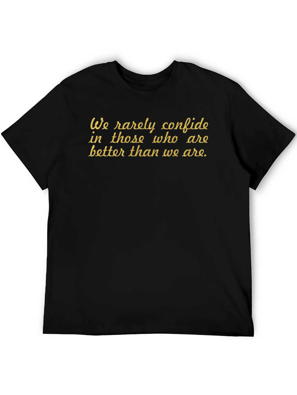 Motivational Quote T-Shirt - We rarely confide