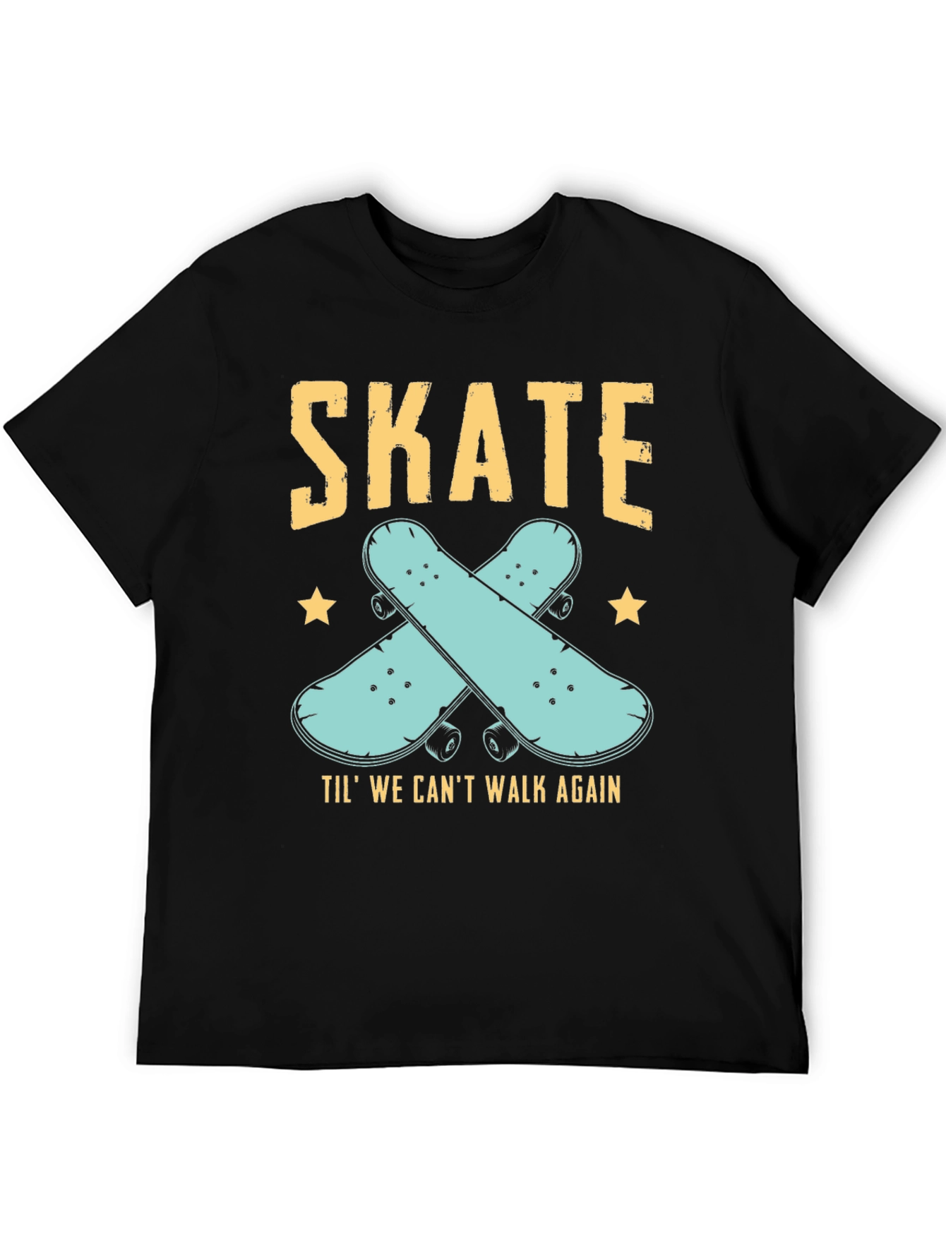 Skate Til We Cant Walk Again Black T-Shirt