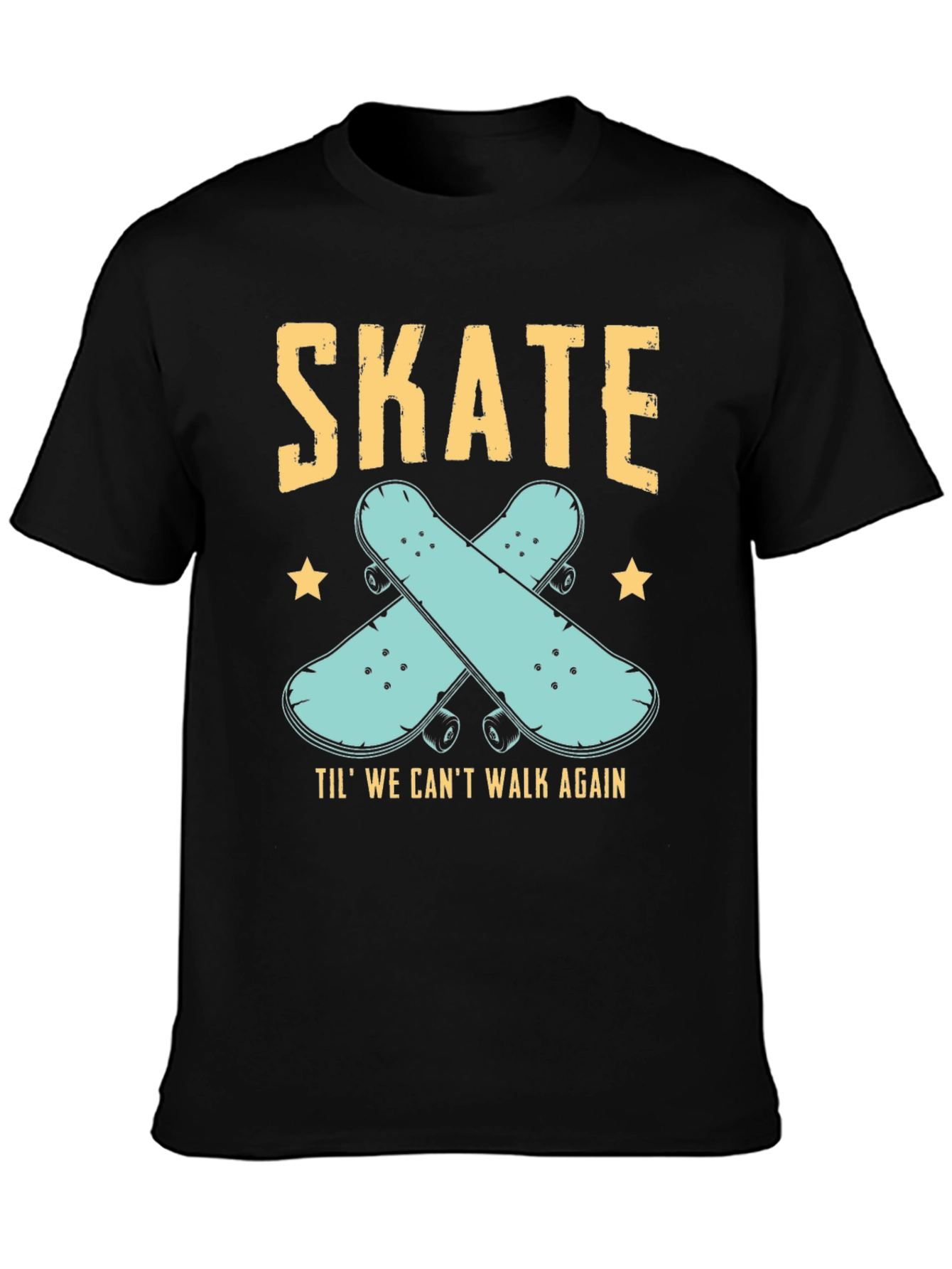 Skate Til We Cant Walk Again Black T-Shirt