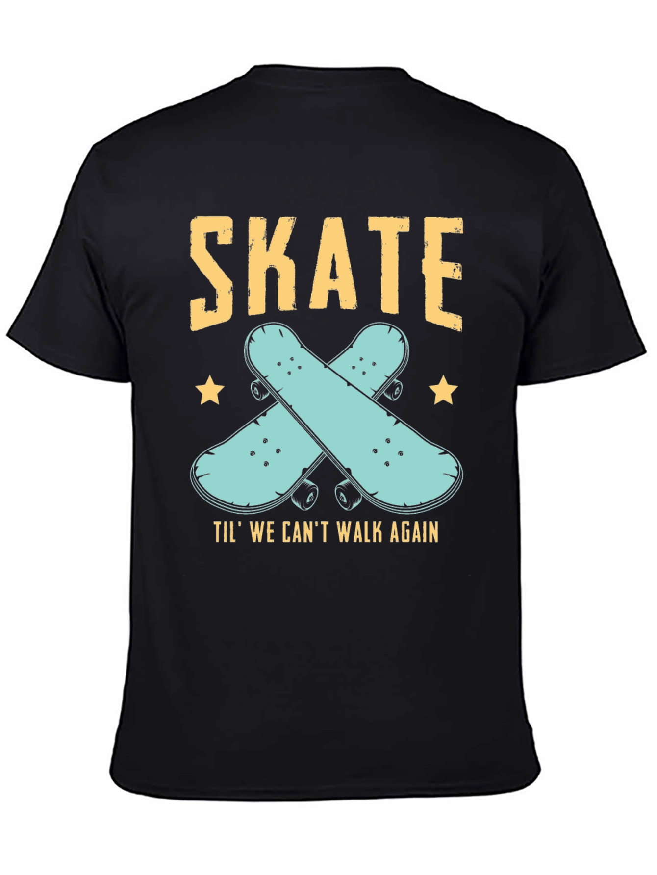 Skate Til We Cant Walk Again Black T-Shirt