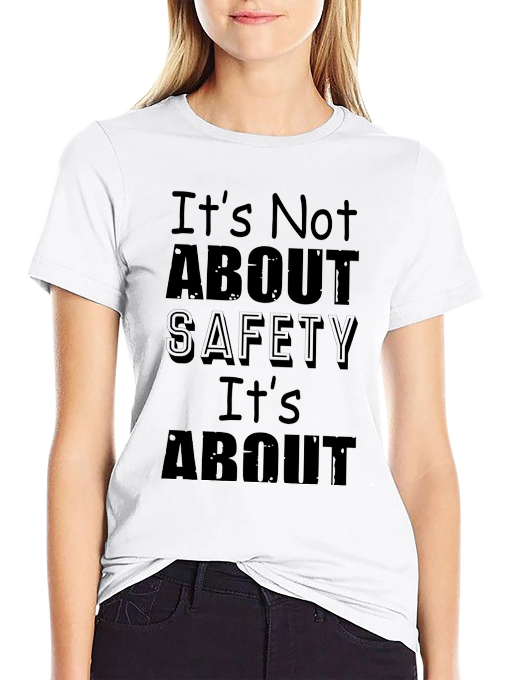 Its Not About Safety Funny Slogan Black T-Shirt