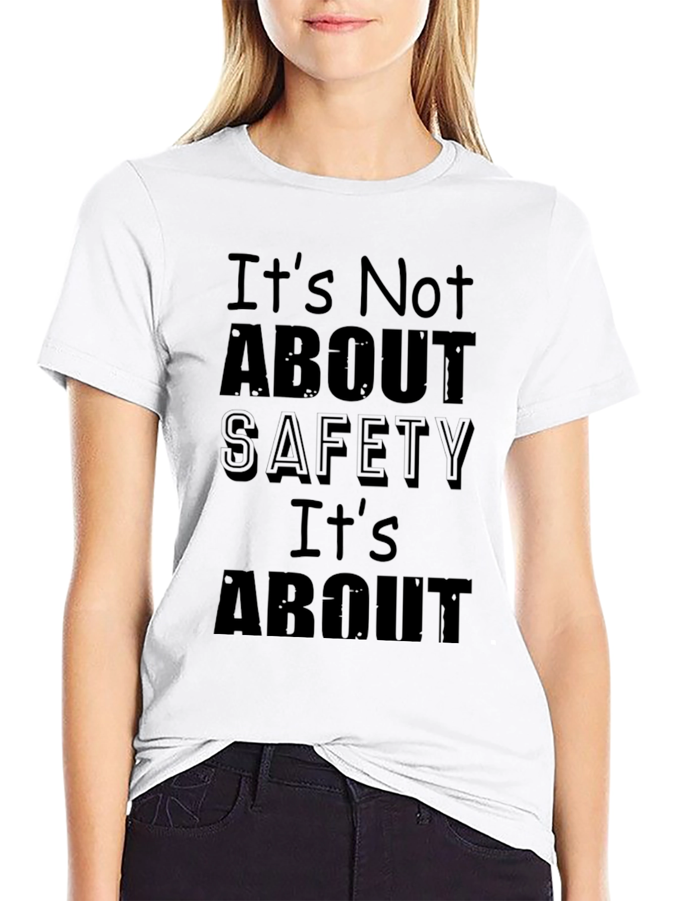 Its Not About Safety Funny Slogan Black T-Shirt