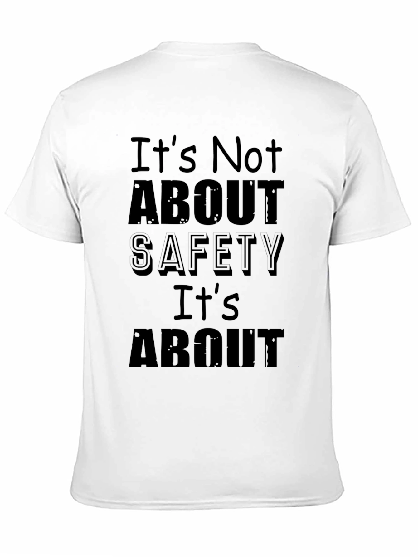 Its Not About Safety Funny Slogan Black T-Shirt
