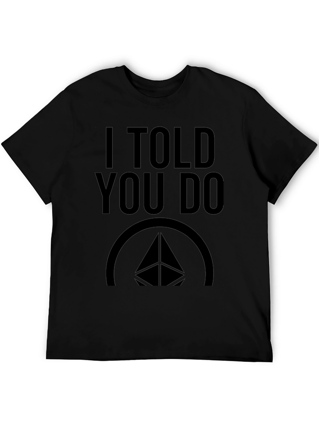 I Told You Do Black Graphic T-Shirt
