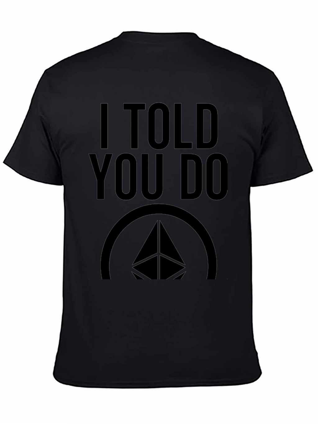 I Told You Do Black Graphic T-Shirt