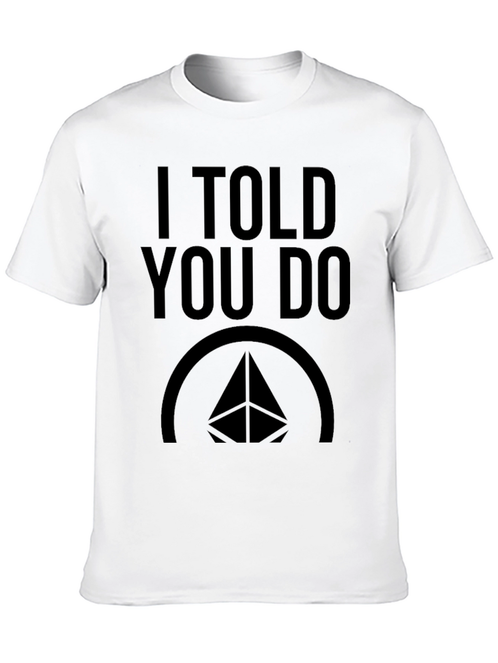 I Told You Do Black Graphic T-Shirt