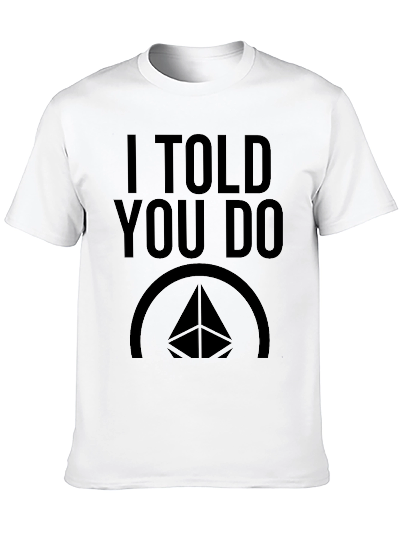 I Told You Do Black Graphic T-Shirt