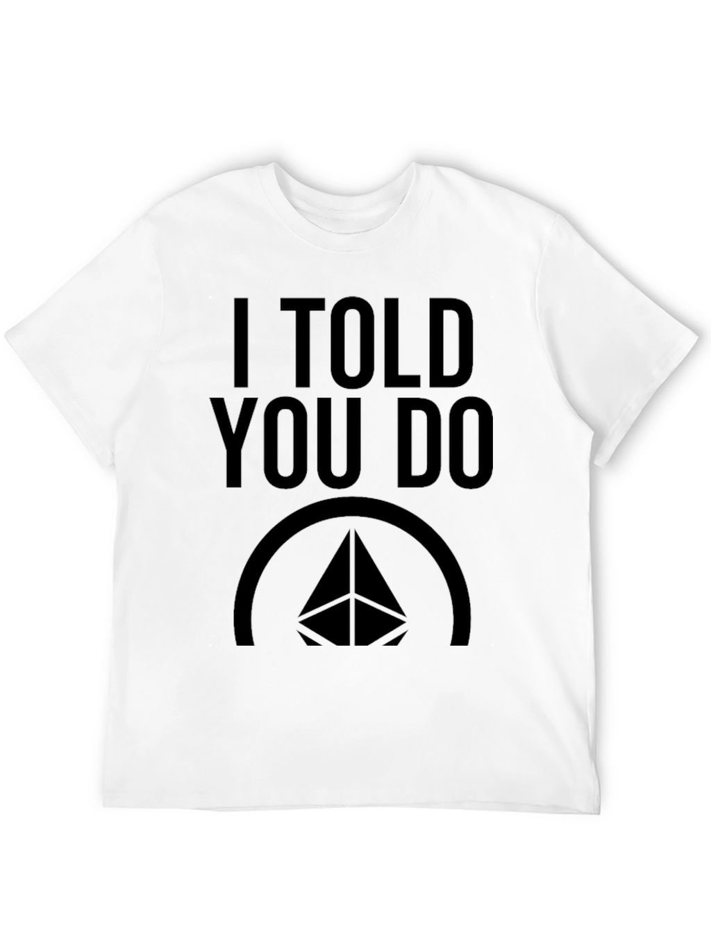 I Told You Do Black Graphic T-Shirt