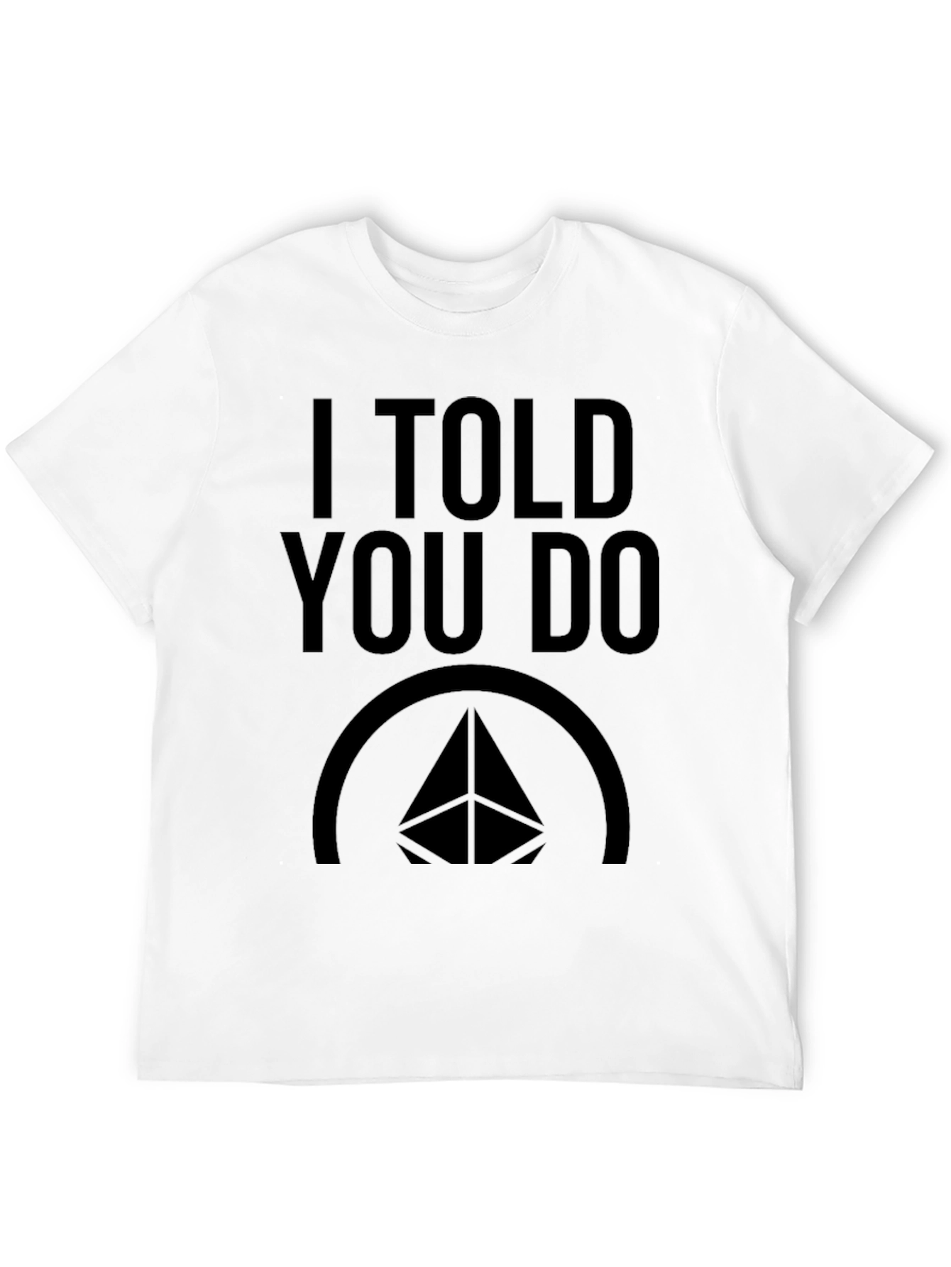 I Told You Do Black Graphic T-Shirt