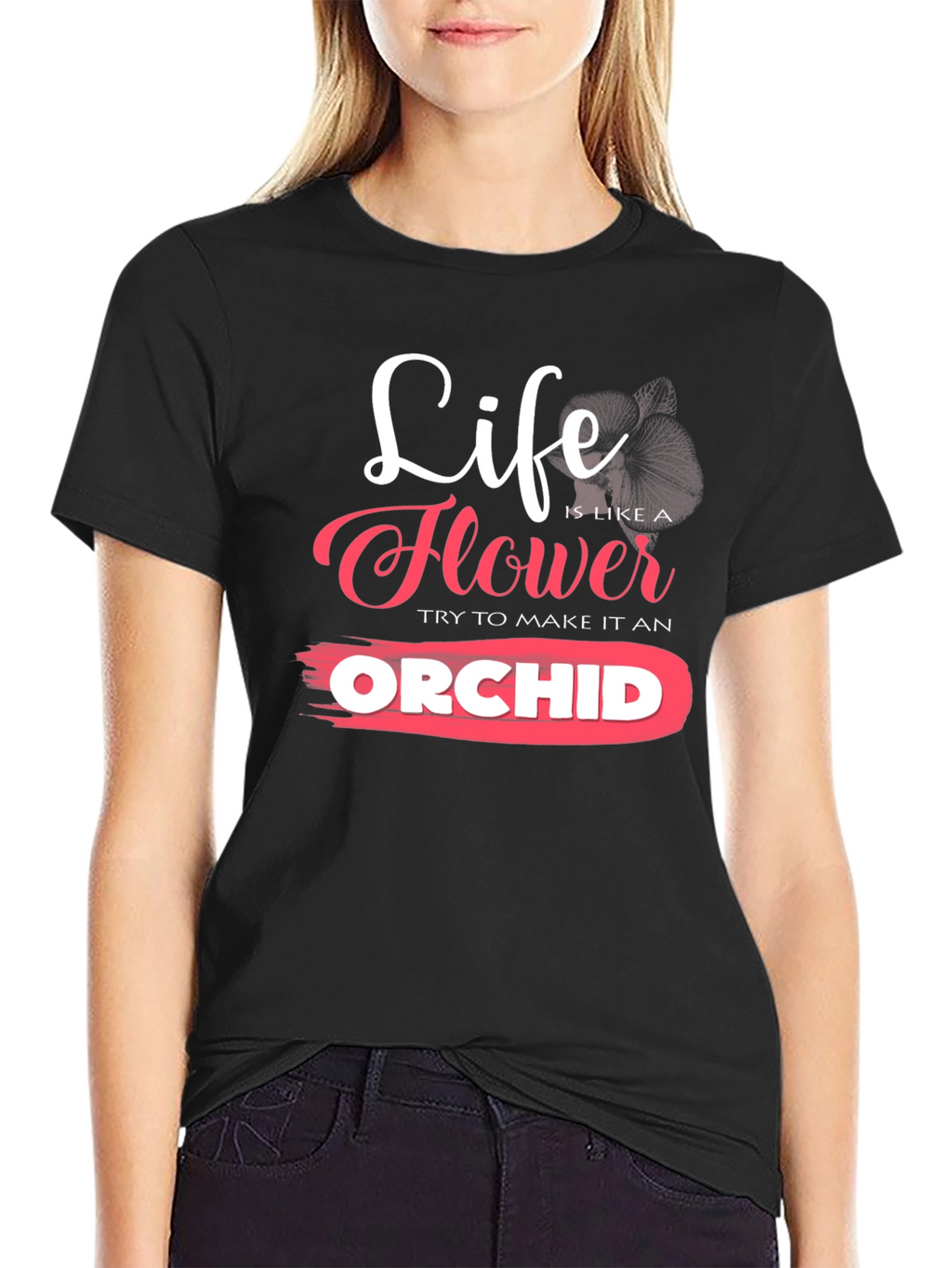 Life is Like a Flower Orchid T-Shirt