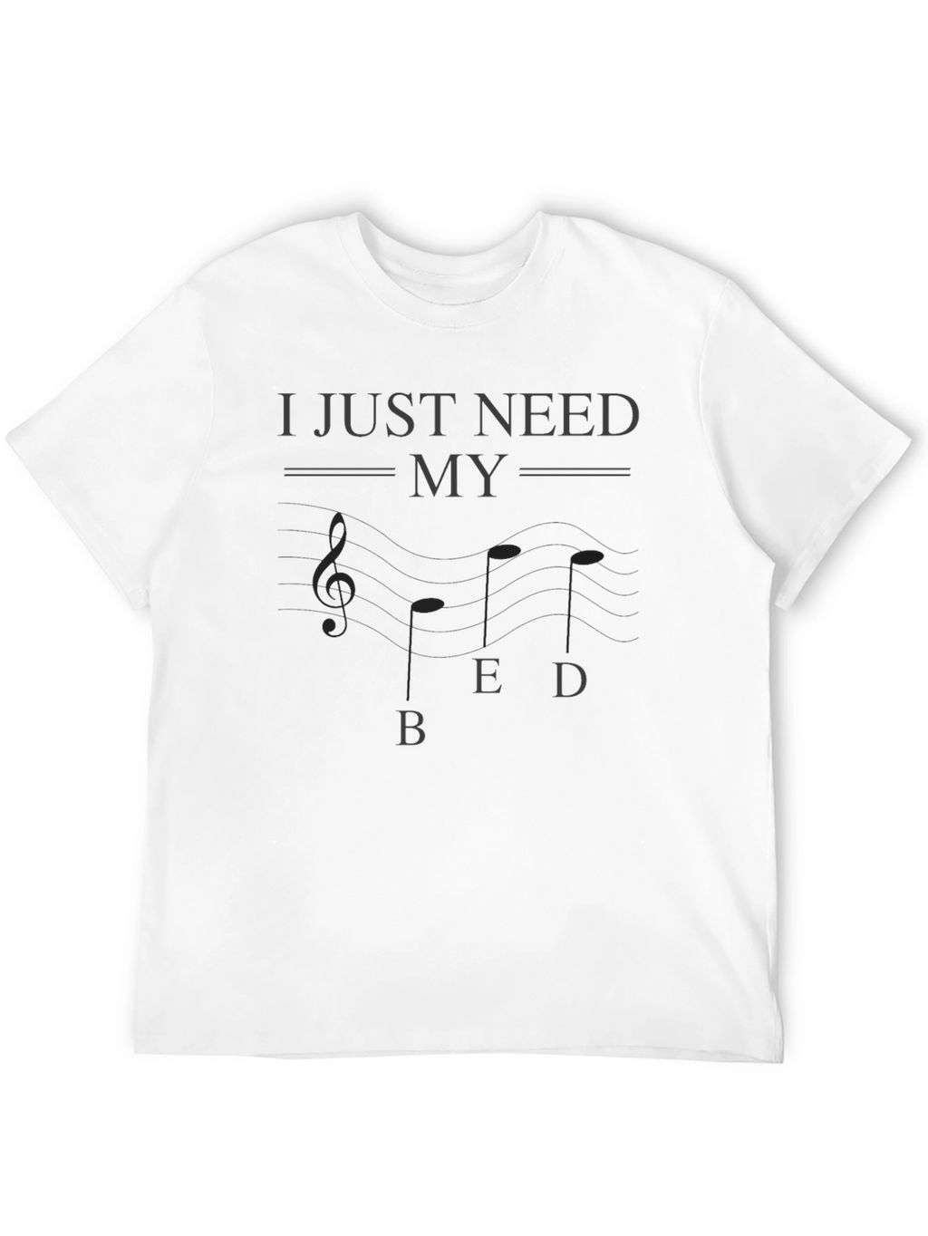 I Just Need My BED Music Note T-Shirt