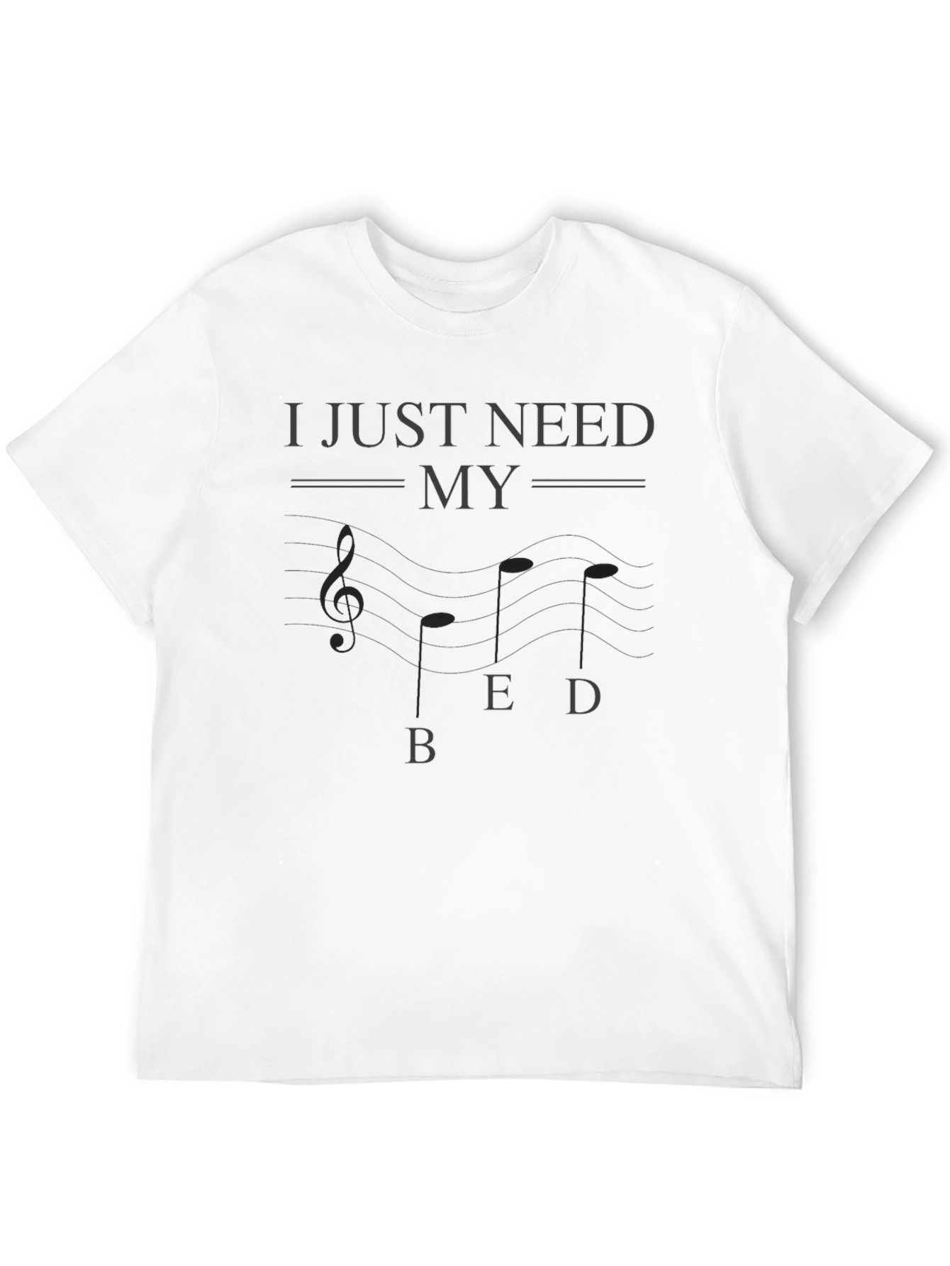 I Just Need My BED Music Note T-Shirt