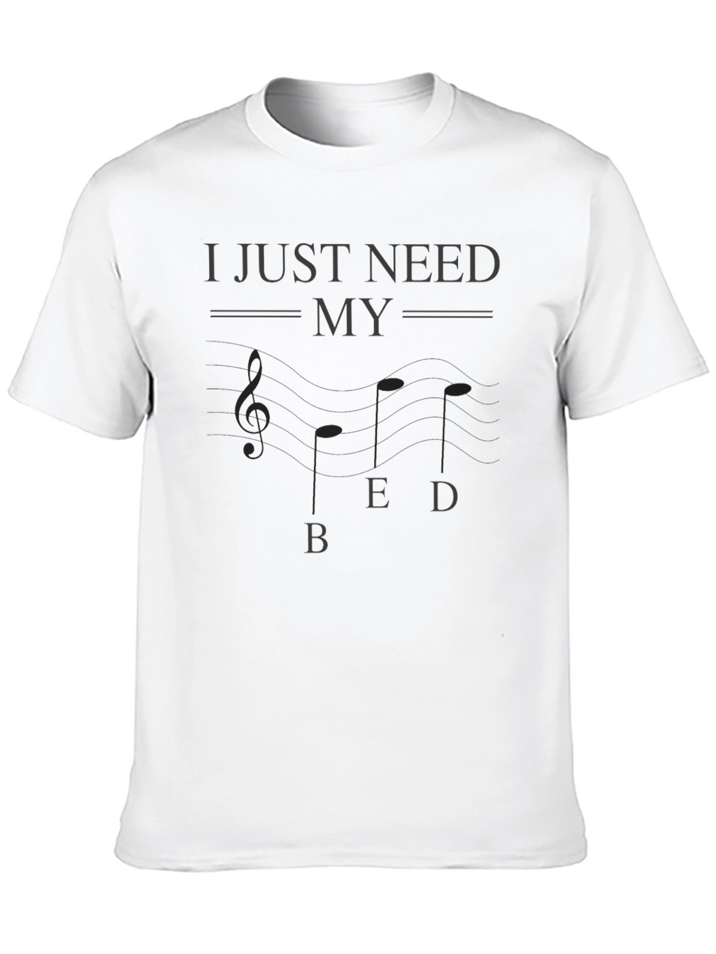 I Just Need My BED Music Note T-Shirt