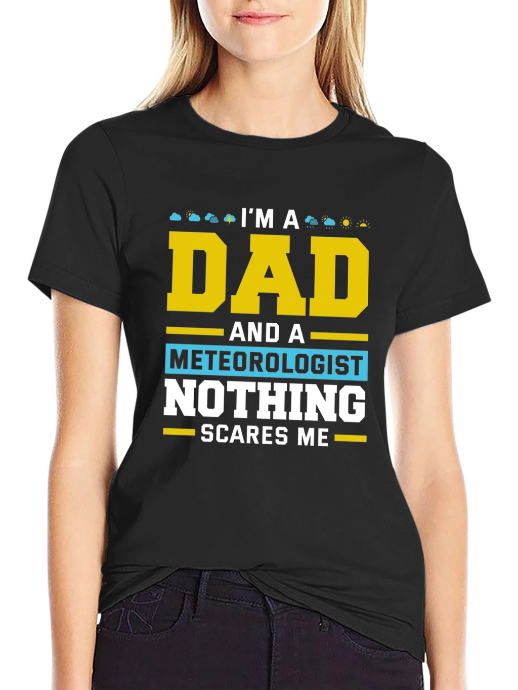 Dad Meteorologist T-Shirt Nothing Scares Me!