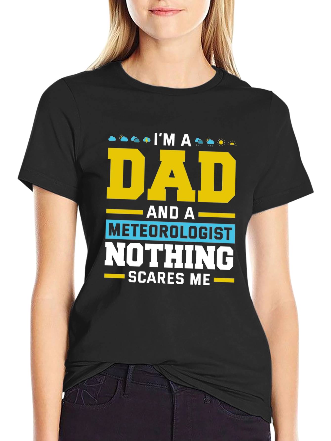Dad Meteorologist T-Shirt Nothing Scares Me!