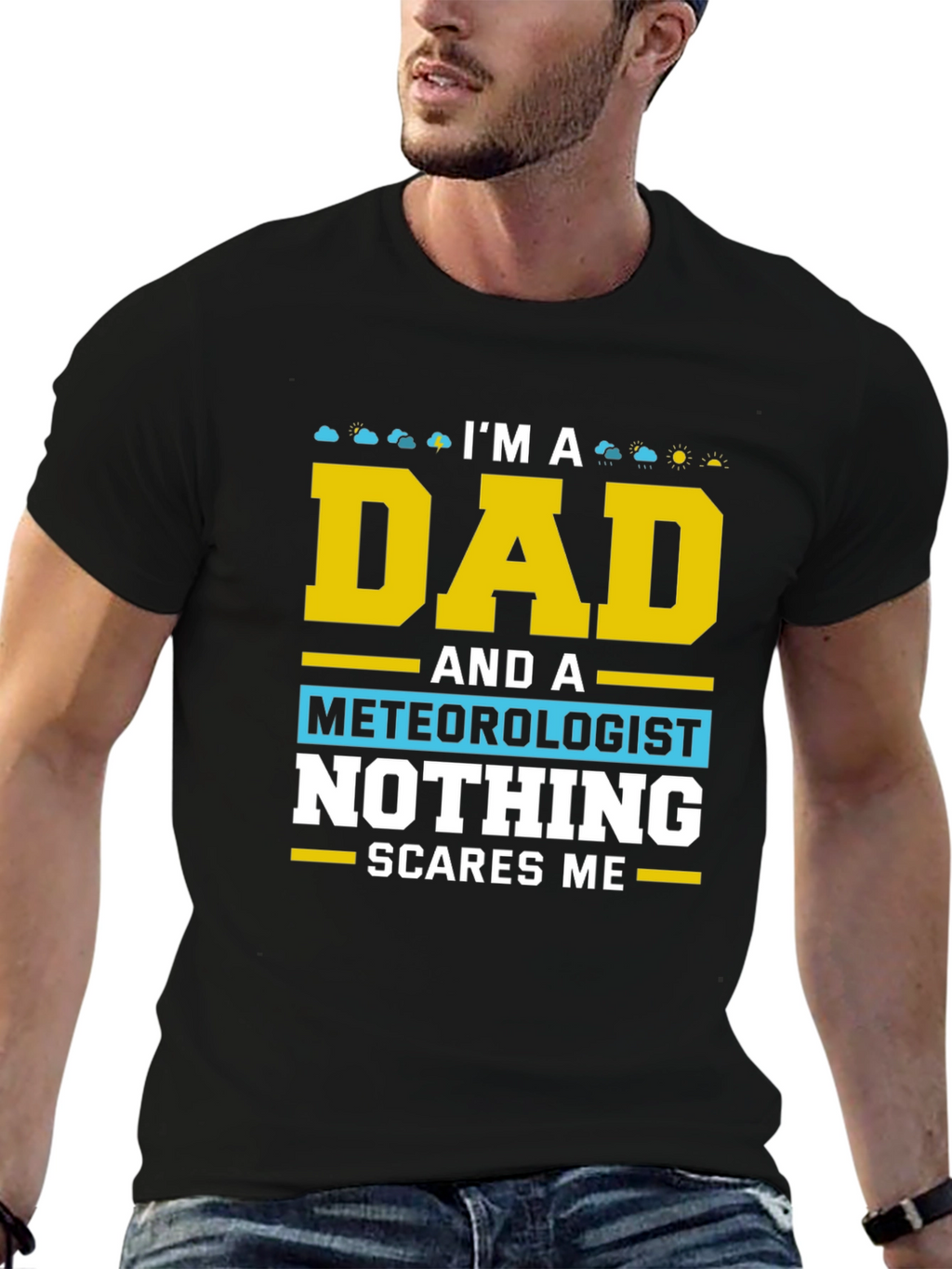 Dad Meteorologist T-Shirt Nothing Scares Me!