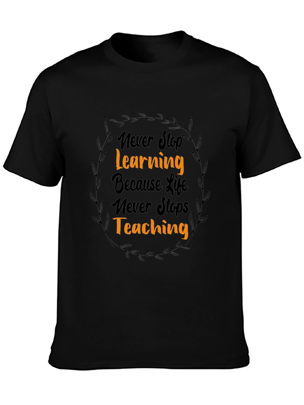 Inspirational Never Stop Learning Black Graphic Tee