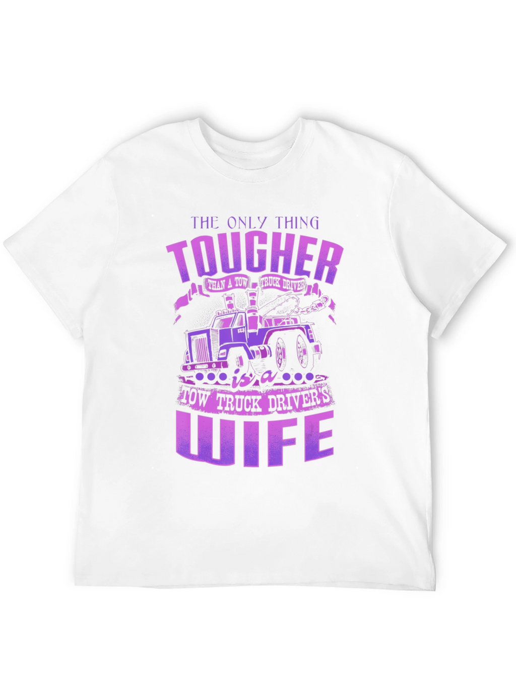 Tougher Tow Truck Wife Graphic T-Shirt