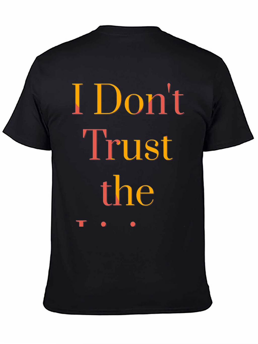 I Dont Trust the Government T-Shirt