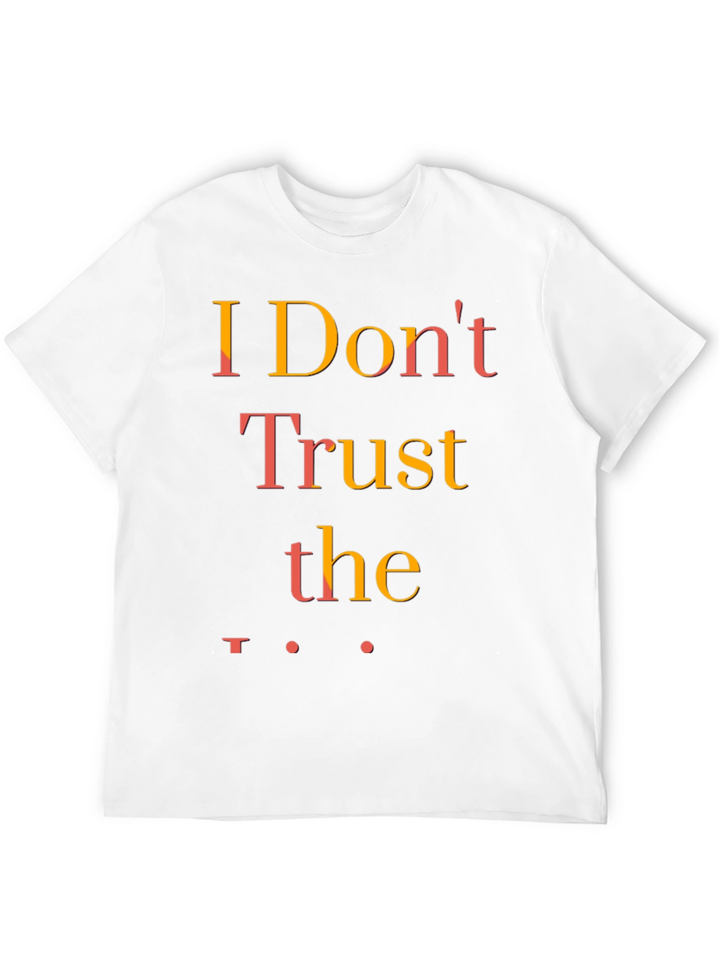I Dont Trust the Government T-Shirt