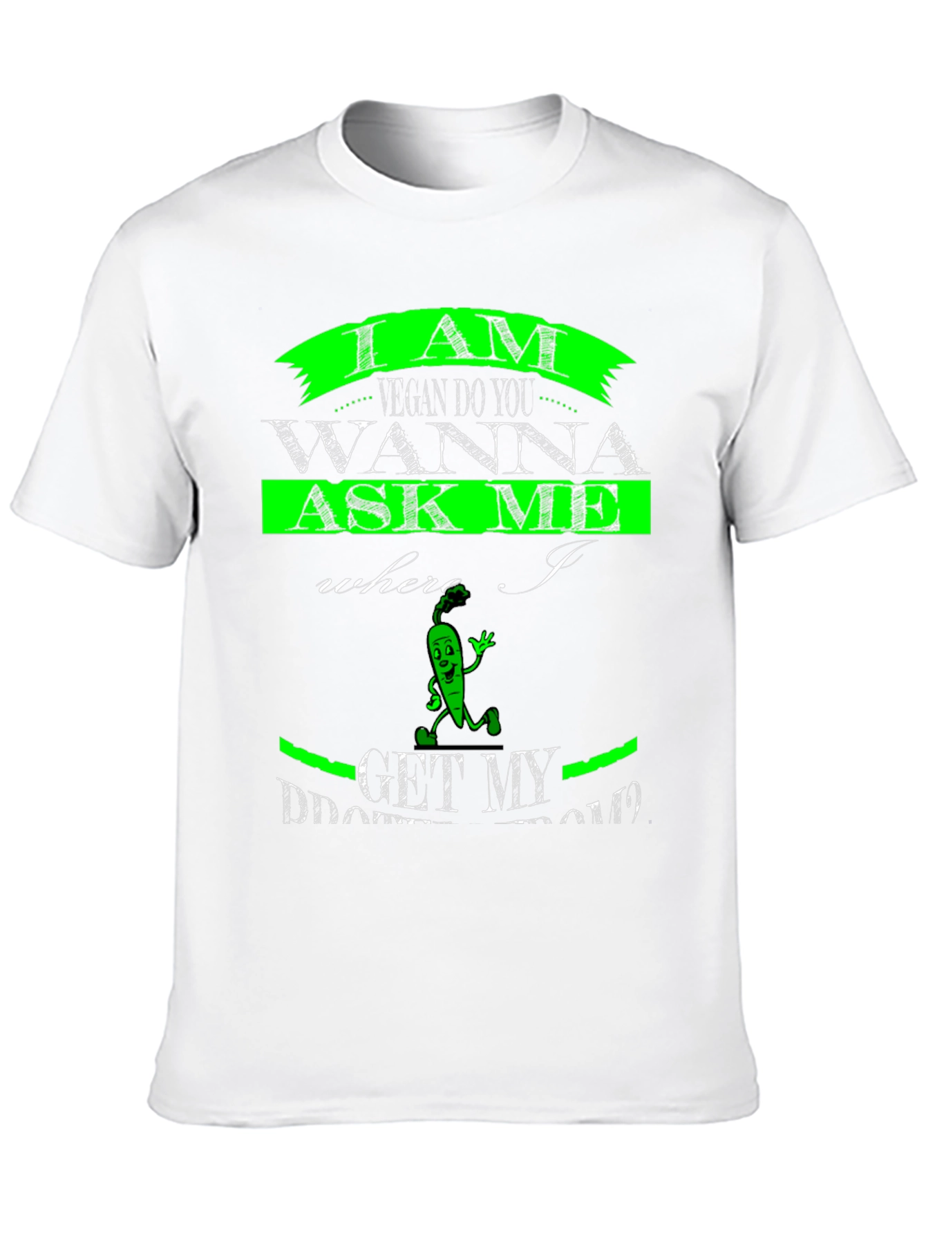 Vegan T-Shirt - Where I Get My Protein?