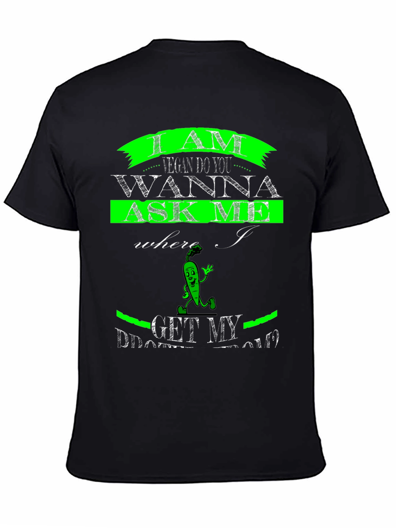 Vegan T-Shirt - Where I Get My Protein?