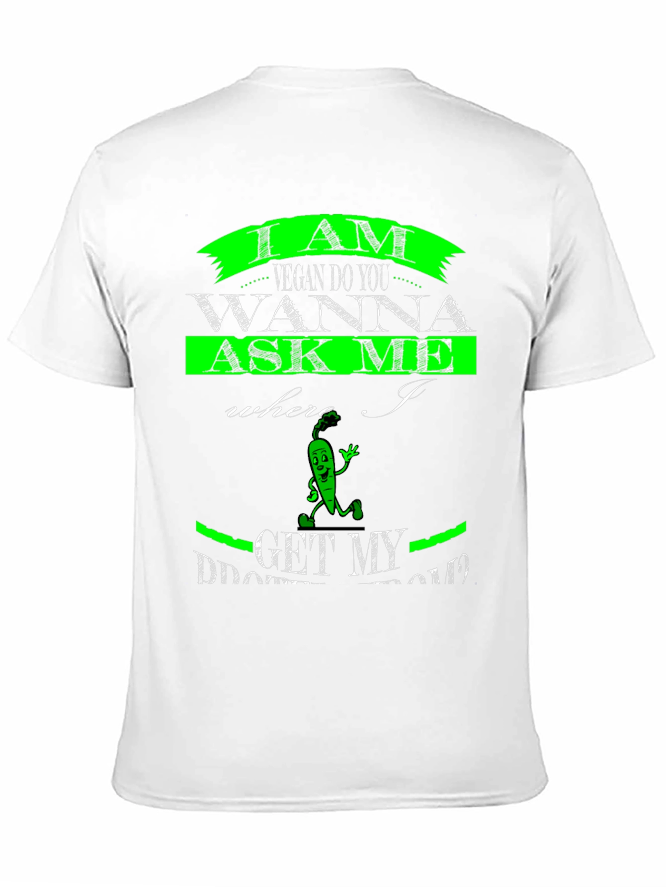 Vegan T-Shirt - Where I Get My Protein?