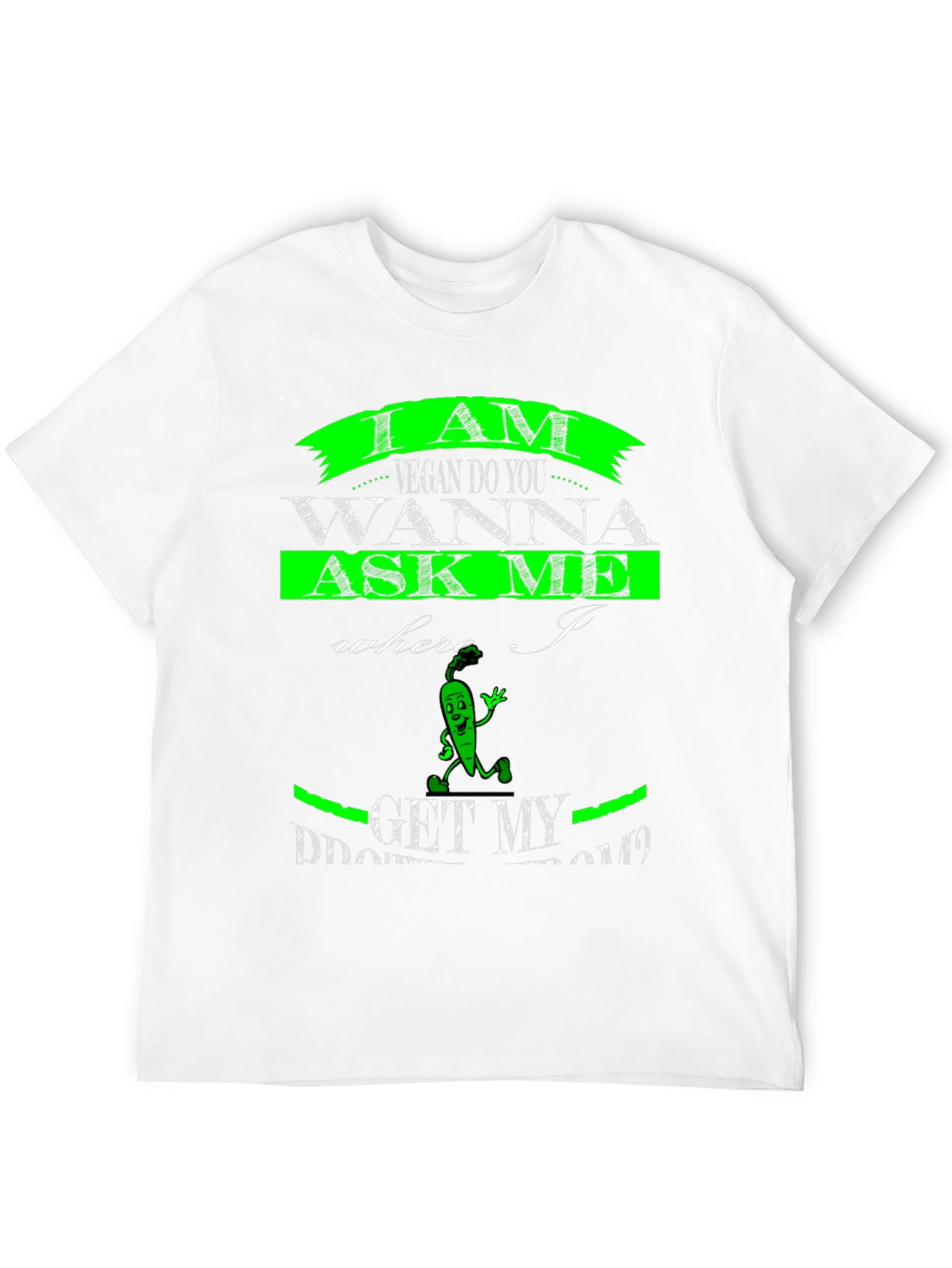 Vegan T-Shirt - Where I Get My Protein?