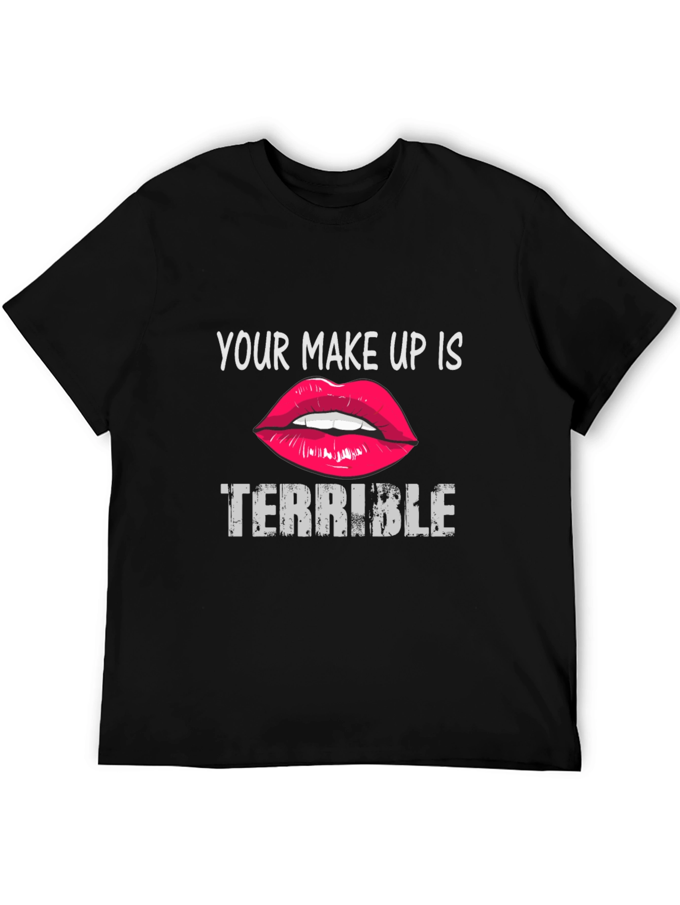 Your Makeup Is Terrible Graphic Tee