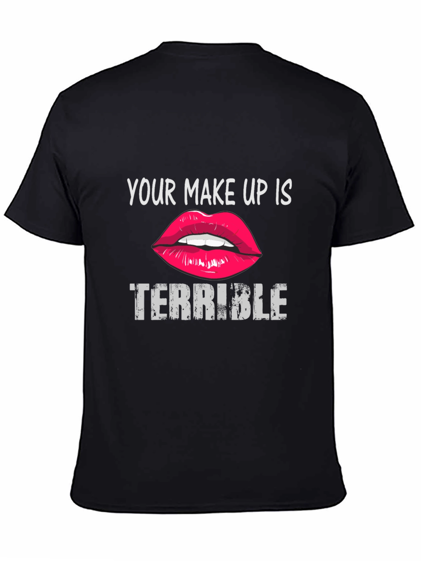 Your Makeup Is Terrible Graphic Tee