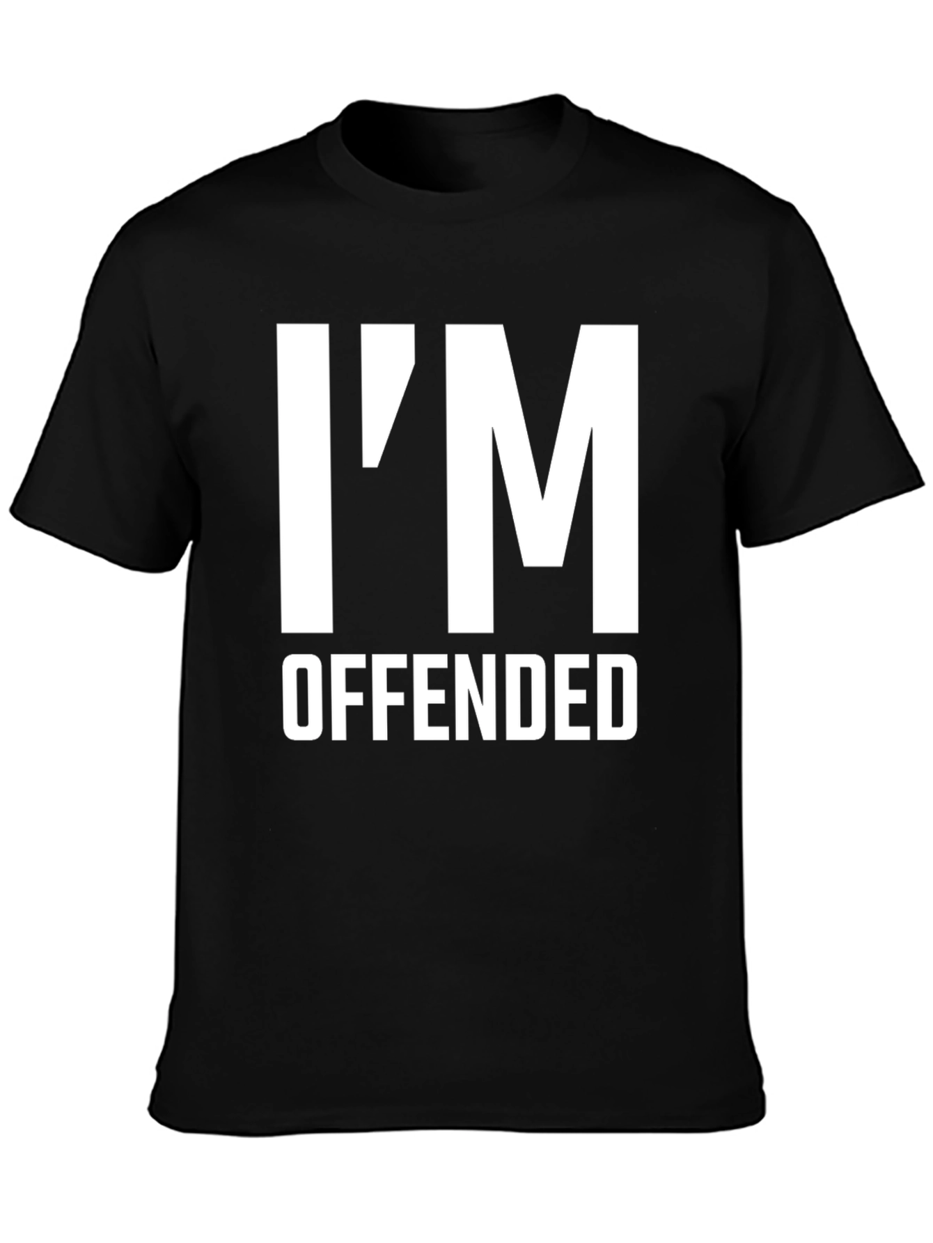 Im Offended Sarcastic Graphic T-Shirt